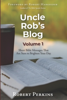 Paperback Uncle Rob's Blog: Short Bible Messages That Are Sure to Brighten Your Day Book