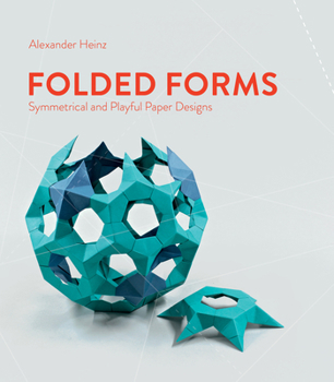 Hardcover Folded Forms: Symmetrical and Playful Paper Designs Book