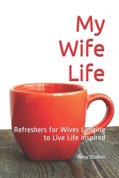 Paperback My Wife Life: Refreshers for wives longing to live life inspired Book