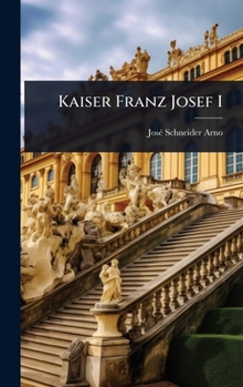 Kaiser Franz Josef I (German Edition)