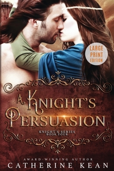 Paperback A Knight's Persuasion: Large Print: Knight's Series Book 4 Book