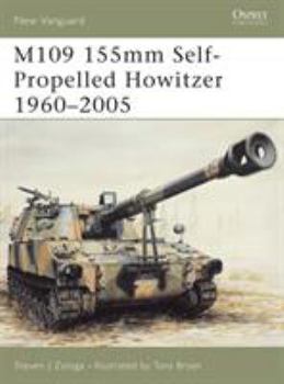 M109 155mm Self-Propelled Howitzer 1960-2005 - Book #86 of the Osprey New Vanguard