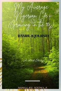 Paperback My Average Nigerian Life (Growing in the 90s): Daniel's journey Book
