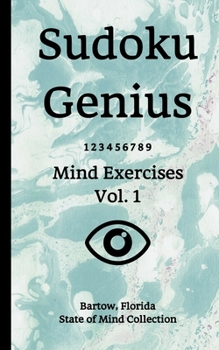 Paperback Sudoku Genius Mind Exercises Volume 1: Bartow, Florida State of Mind Collection Book