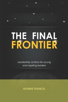 Paperback The Final Frontier: Leadership actions for young and aspiring leaders Book