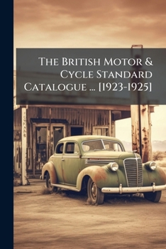 Paperback The British Motor & Cycle Standard Catalogue ... [1923-1925] Book