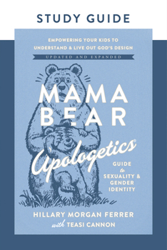 Paperback Mama Bear Apologetics Guide to Sexuality and Gender Identity Study Guide: Empowering Your Kids to Understand and Live Out God's Design; Updated and Ex Book
