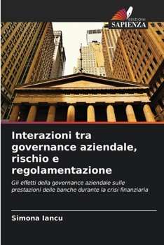 Paperback Interazioni tra governance aziendale, rischio e regolamentazione [Italian] Book