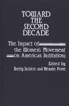 Hardcover Toward the Second Decade: The Impact of the Women's Movement on American Institutions Book