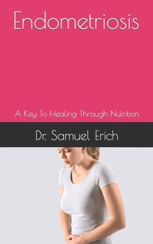 Paperback Endometriosis: A Key To Healing Through Nutrition Book