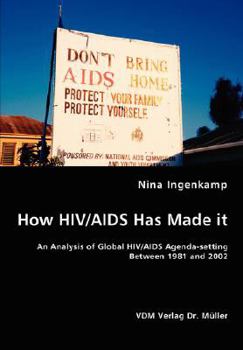 How HIV/AIDS Has Made it: An Analysis of Global HIV/AIDS Agenda-setting Between 1981 and 2002