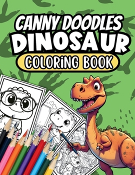 Canny Doodles Dinosaur Coloring Book: 60+ Dino Doodles To Color In, Suitable For 3+ (Canny Doodles Coloring Books)