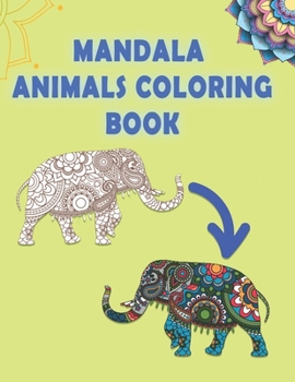 Mandala animals coloring book: coloring book adult animals mandala hight quality illustrations 8.5x11 in coloring notebook