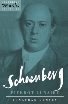 Schoenberg: Pierrot Lunaire - Book  of the Cambridge Music Handbooks