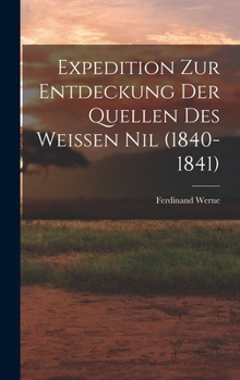 Hardcover Expedition Zur Entdeckung Der Quellen Des Weissen Nil (1840-1841) [German] Book