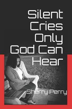 Paperback Silent Cries Only God Can Hear Book