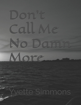 Paperback Don't Call Me No Damn More Book