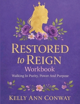 Paperback Restored to Reign Workbook: Walking in Purity, Power, and Purpose Book
