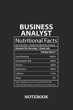 Nutritional Facts Business Analyst Awesome Notebook: 6x9 inches - 110 ruled, lined pages • Greatest Passionate working Job Journal • Gift, Present Idea