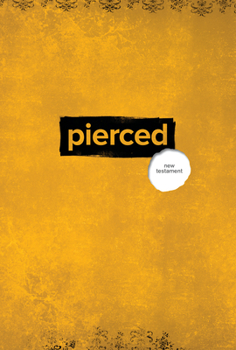 Paperback Pierced: The New Testament: A New Testament Devotional Experience by Youth and for Youth Book