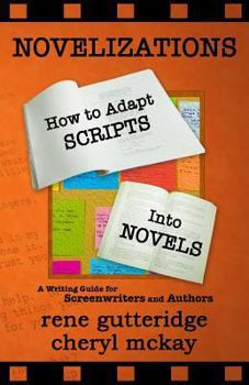 Paperback Novelizations - How to Adapt Scripts Into Novels: A Writing Guide for Screenwriters and Authors Book
