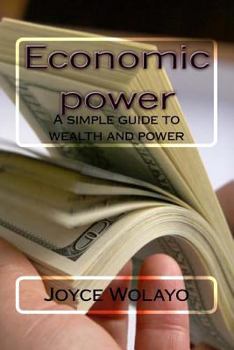 Paperback Economic power: A simple guide to wealth and power Book