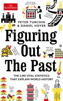 Hardcover Figuring Out The Past: The 3,495 Vital Statistics that Explain World History Book