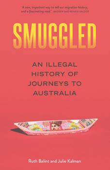 Paperback Smuggled: An illegal history of journeys to Australia Book