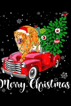 Merry Christmas: Merry Christmas Golden Retriever Ride Red Truck Hat In Snow  Journal/Notebook Blank Lined Ruled 6x9 100 Pages