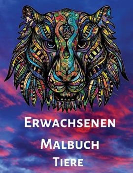 Erwachsenen Malbuch: Entspannen, Stress abbauen und die Kreativität fördern mit Tiermandalas für Erwachsene