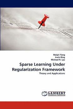 Paperback Sparse Learning Under Regularization Framework Book