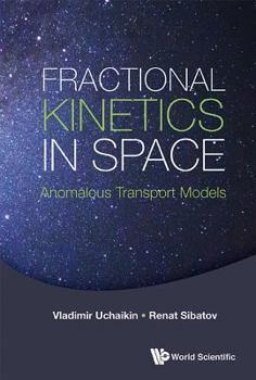 Hardcover Fractional Kinetics in Space: Anomalous Transport Models Book