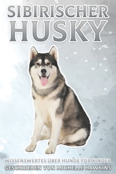 Paperback Sibirischer Husky: Wissenswertes über Hunde für Kinder #18 [German] Book