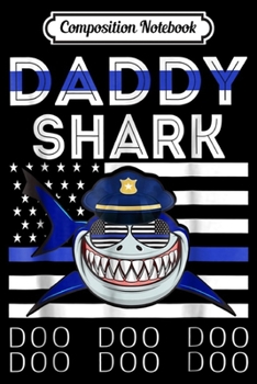 Composition Notebook: Police Daddy Shark Doo Doo Doo Blue Line  Journal/Notebook Blank Lined Ruled 6x9 100 Pages