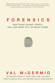 Hardcover Forensics: What Bugs, Burns, Prints, DNA and More Tell Us about Crime Book