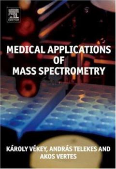 Hardcover Medical Applications of Mass Spectrometry Book