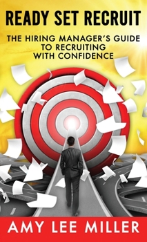 Hardcover Ready Set Recruit: The Hiring Manager's Guide to Recruiting with Confidence Book