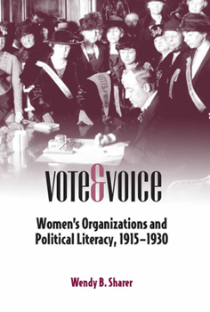 Vote and Voice: Women's Organizations and Political Literacy, 1915-1930 (Studies in Rhetorics and Feminisms) - Book  of the Studies in Rhetorics and Feminisms