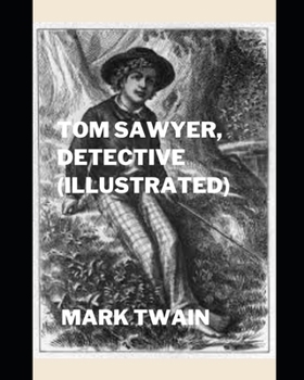 Paperback Tom Sawyer, Detective (Illustrated) Book