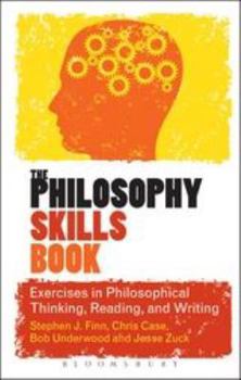 Paperback The Philosophy Skills Book: Exercises in Philosophical Thinking, Reading, and Writing Book