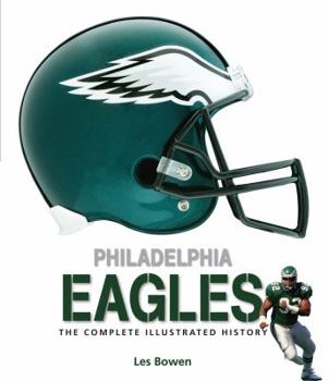 Hardcover Philadelphia Eagles: The Complete Illustrated History Book