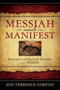 Messiah Made Manifest: Practical Teachings for a Christ-Centered Life, Volume 1