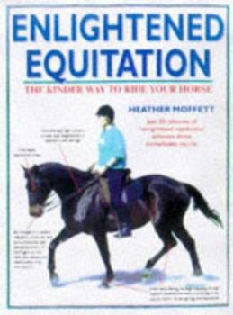 Hardcover Enlightened Equitation: Riding in True Harmony with Your Horse Book