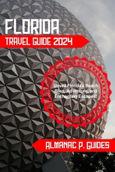 Florida Travel Guide 2024: Unveil Florida’s Beach Bliss, Adventure, and Enchanting Escapes!