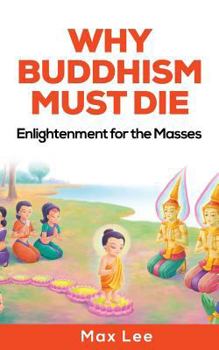 Paperback Why Buddhism Must Die: Enlightenment for the Masses Book