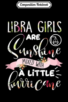Composition Notebook: Womens Libra Girls Are Sunshine Mixed Little Hurricane  Journal/Notebook Blank Lined Ruled 6x9 100 Pages