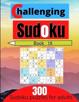 Paperback Challenging sudoku book 18: 300 new killer sudoku puzzles for adults Book