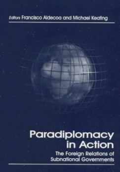 Hardcover Paradiplomacy in Action: The Foreign Relations of Subnational Governments Book