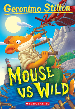 Mouse VS Wild - Book #82 of the Geronimo Stilton