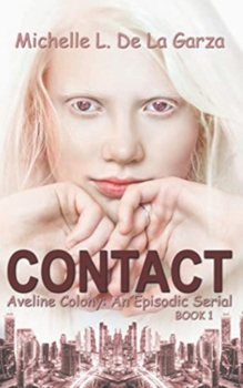 CONTACT: Aveline Colony: An Episodic Serial (Book 1)
